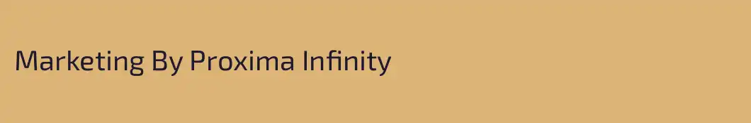 Marketing By Proxima Infinity